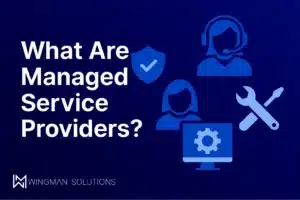 Graphic title card for what are managed service providers with Wingman Solutions branding